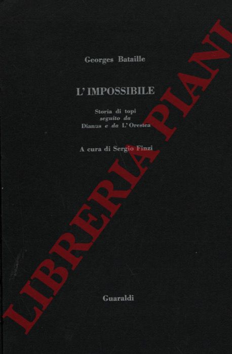 BATAILLE Georges - - L'impossibile. Storia di topi seguito da Dianus e da L'Orestea.