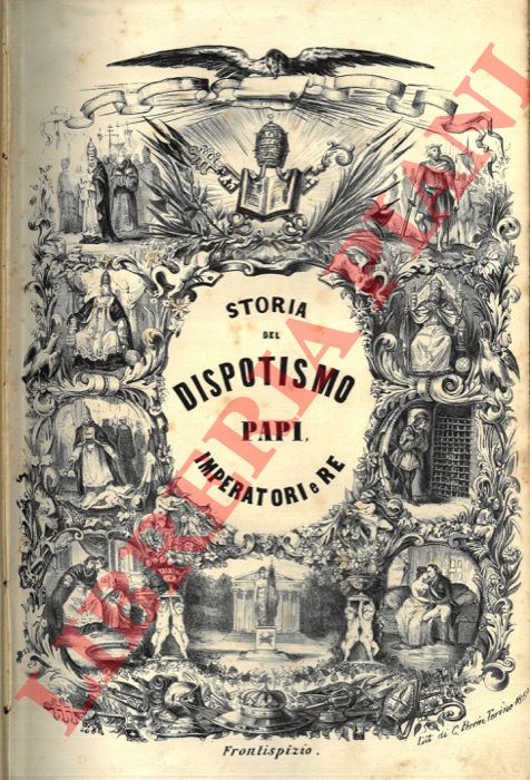 DE LA CHATRE M. - LATTY G. - - Storia del dispotismo. Papi, imperatori, re, ecc. Loro fasti e reati.
