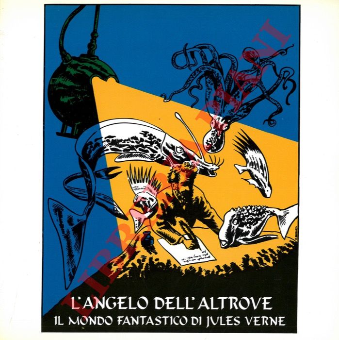 CELLI Giorgio - - L'angelo dell'altrove. Il mondo fantastico di Jules Verne. Favola in sei quadri.