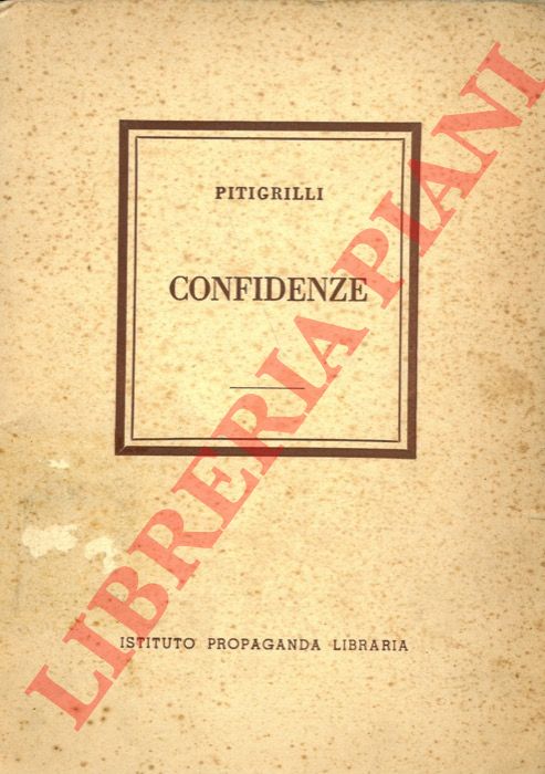 PITIGRILLI - - Confidenze. Conferenza tenuta all'Opera Card. Ferrari di Buenos Aires.