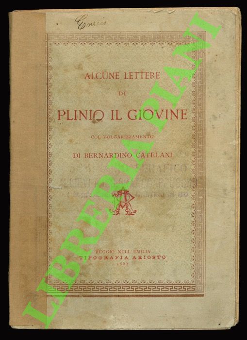 GAIO PLINIO CECILIO SECONDO (Plinio il Giovane) - - Alcune lettere di Plinio il Giovine col volgarizzamento di Bernardino Catelani.