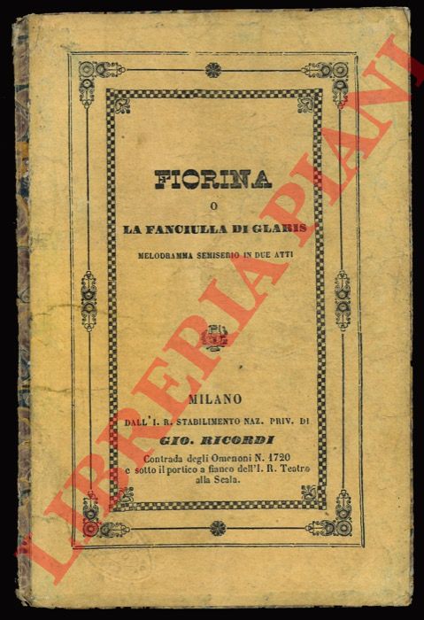 - - Fiorina o La fanciulla di Glaris. Melodramma semiserio in due atti. Musica del maestro Carlo Pedrotti.