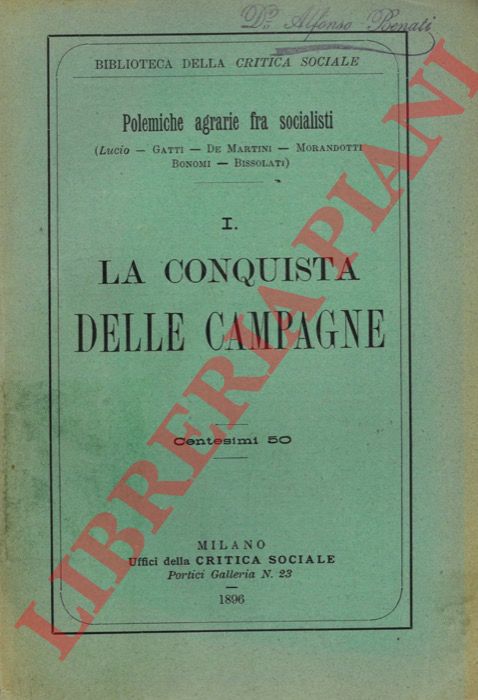 LUCIO - GATTI - DE MARTINI - MORANDOTTI - BONOMI - BISSOLATI - - Polemiche agrarie fra socialisti: I. La conquista delle campagne.