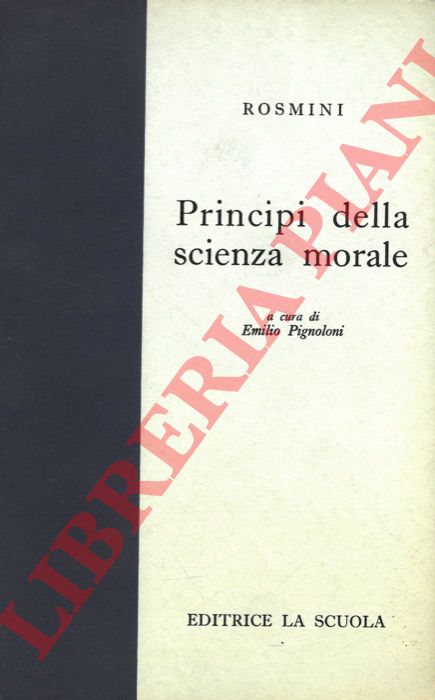 ROSMINI Antonio - - Principi della scienza morale.