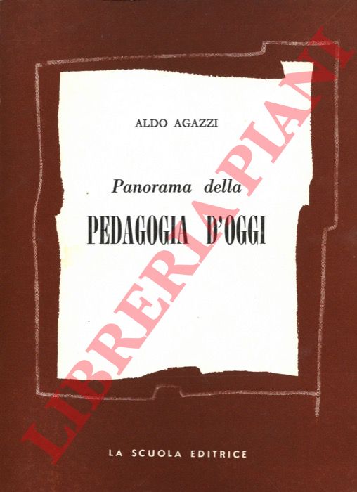 AGAZZI Aldo - - Panorama della pedagogia d'oggi.
