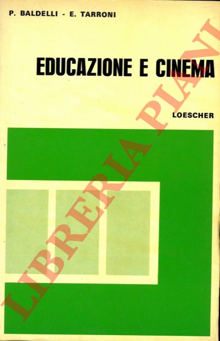 BALDELLI P. - TARRONI E. - - Educazione e cinema.