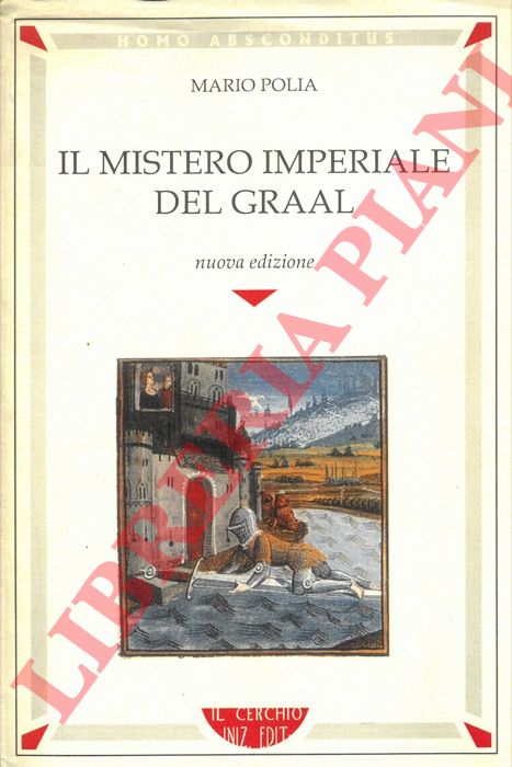 POLIA Mario - - Il mistero imperiale del Graal.