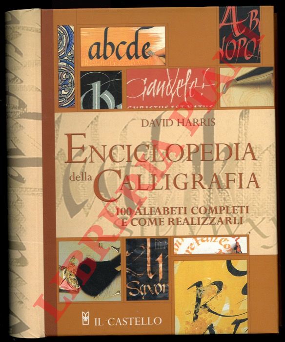 HARRIS David - - Enciclopedia della calligrafia. 100 alfabeti completi e come realizzarli.