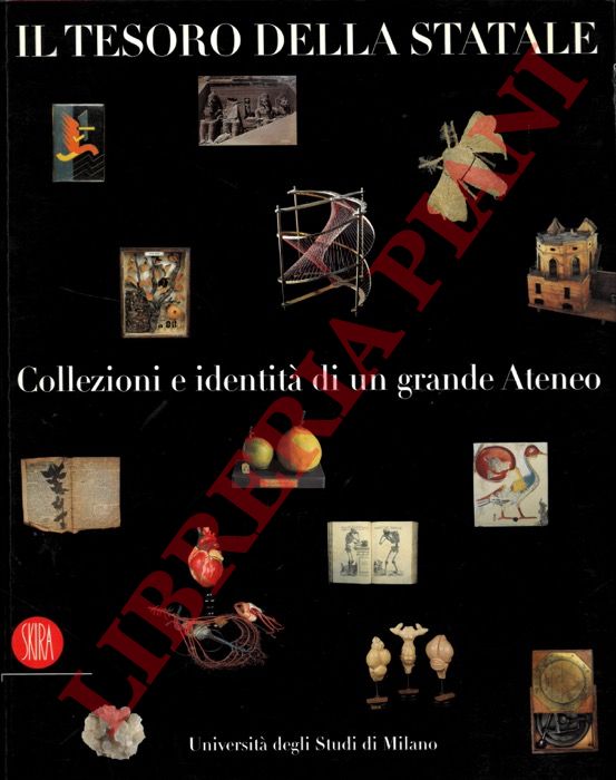 (NEGRI Antonello - VALSECCHI Massimo) - - Il tesoro della Statale. Collezioni e identit di un grande Ateneo.