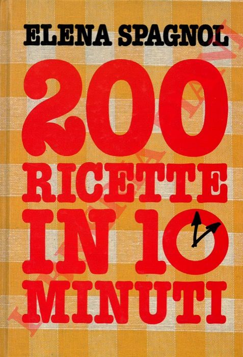 SPAGNOL Elena - - 200 ricette in 10 minuti.
