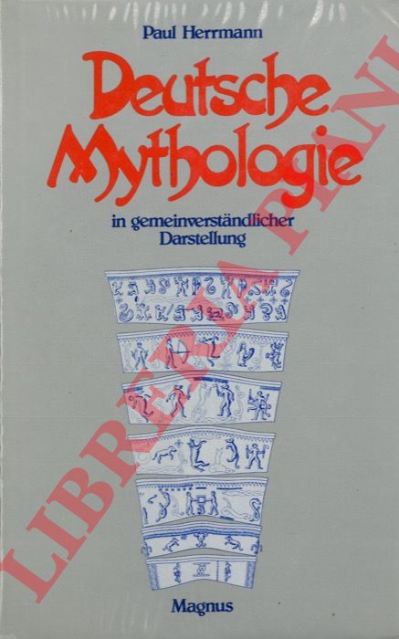 HERRMANN Paul - - Deutsche mythologie in gemeinverstandlicher Darstellung.