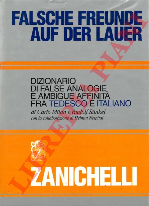 MILAN Carlo - SUNKEL Rudolf - - Falsche freunde auf der lauer. Dizionario di false analogie e ambigue affinit fra tedesco e italiano.