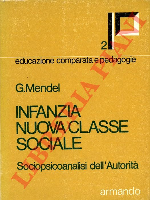 MENDEL G. - - Infanzia nuova classe sociale. Sociopsicoanalisi dell'Autorit.