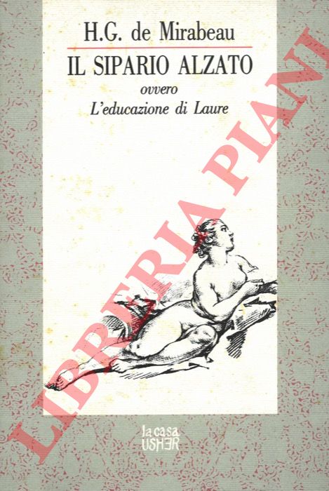 MIRABEAU H.G. de - - Il sipario alzato ovvero L'educazione di Laure.