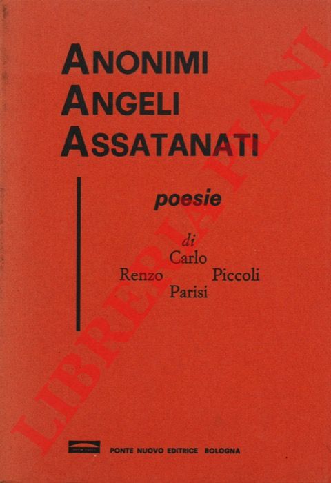 PICCOLI PARISI Carlo Renzo - - Anonimi angeli assatanati.