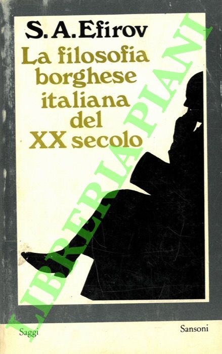 EFIROV S.A. - - La filosofia borghese italiana del XX secolo.