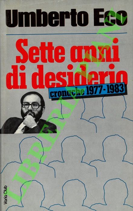 ECO Umberto - - Sette anni di desiderio. Cronache 1977-1983.