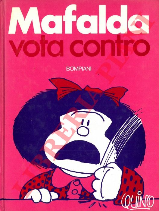 QUINO - - Mafalda. Vota contro.