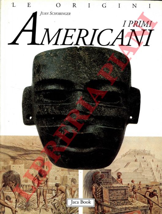 SCHOBINGER Juan - - I primi americani.