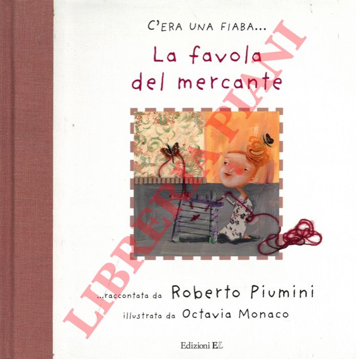 (PIUMINI Roberto) - - C'era una fiaba... La favola del mercante.