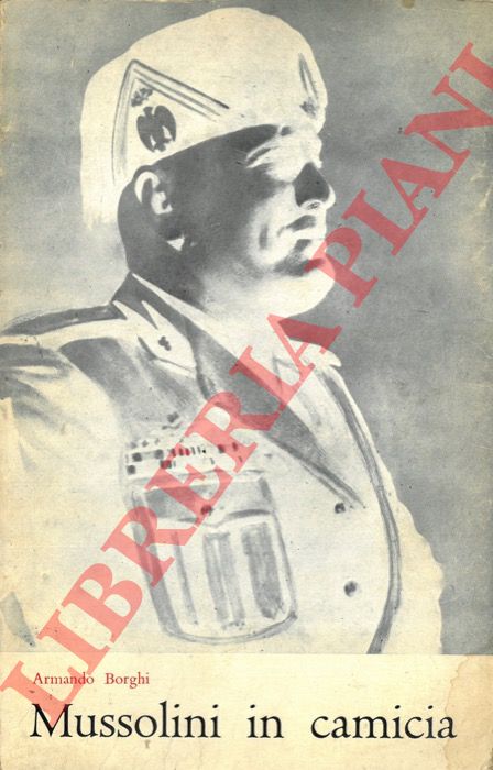 BORGHI Armando - - Mussolini in camicia.