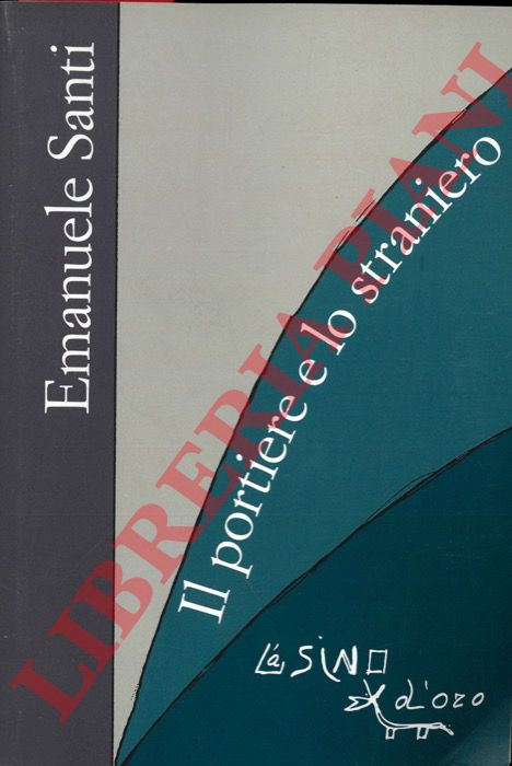 SANTI Emanuele - - Il portiere e lo straniero.