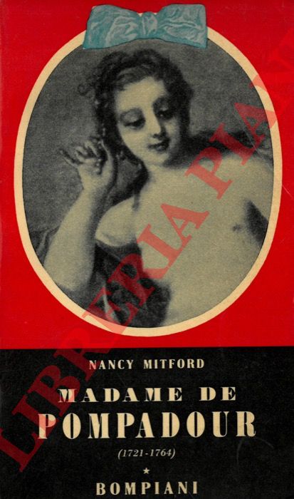 MITFORD Nancy - - Madame de Pompadour (1721-1764).