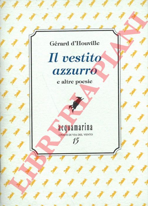 D'HOUVILLE Grard - - Il vestito azzurro e altre poesie.