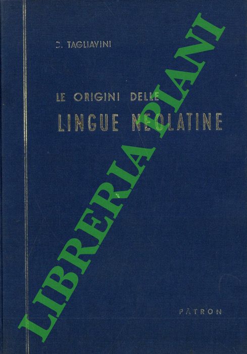 TAGLIAVINI Carlo - - Le origini delle lingue neolatine. Introduzione alla filologia romanza.