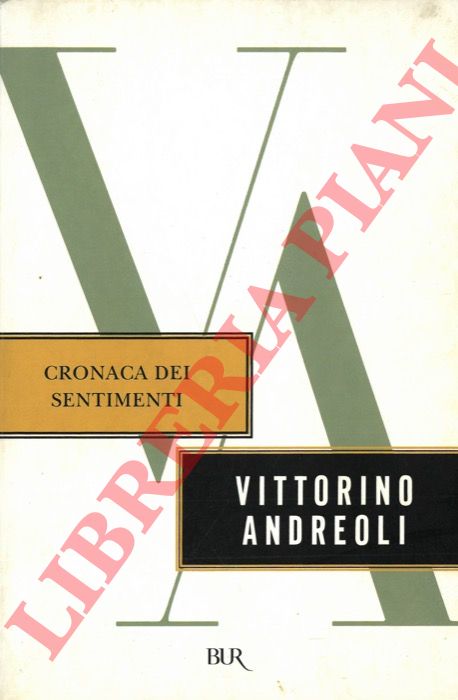ANDREOLI Vittorio - - Cronaca dei sentimenti.