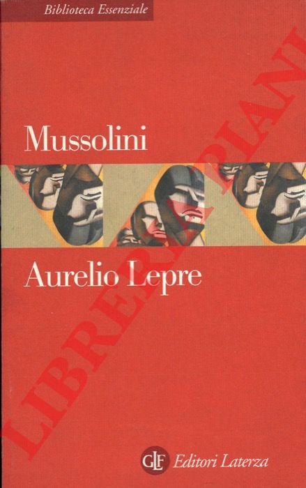 LEPRE Aurelio - - Mussolini.
