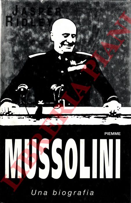 RIDLEY Jasper - - Mussolini. Una biografia.