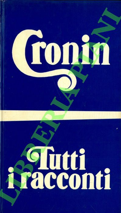 CRONIN A.J. - - Tutti i racconti.