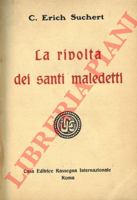 SUCHERT C. Erich (Curzio Malaparte) - - La rivolta dei santi maledetti.