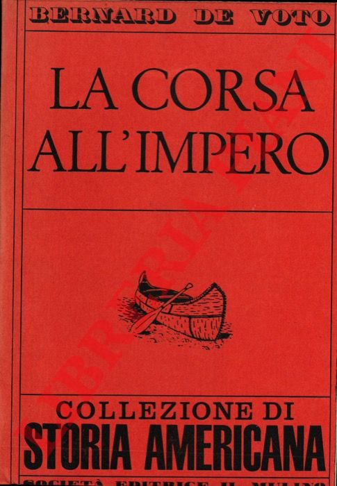 DE VOTO Bernard - - La corsa all'impero.