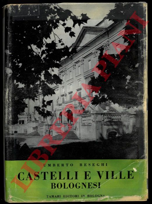 BESEGHI Umberto - - Castelli e ville bolognesi.