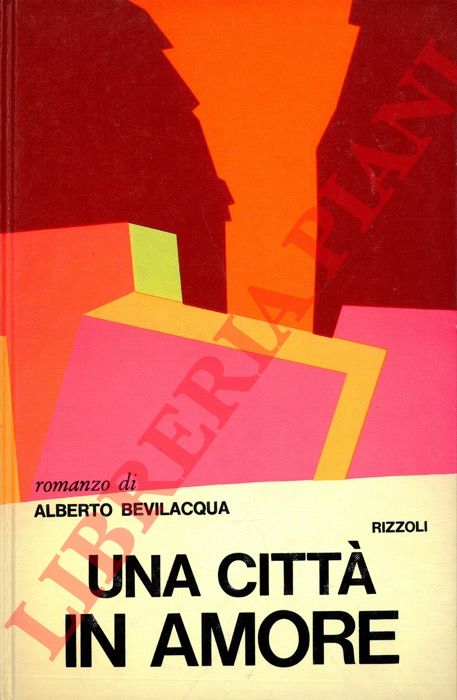 BEVILACQUA Alberto - - Una citt in amore.