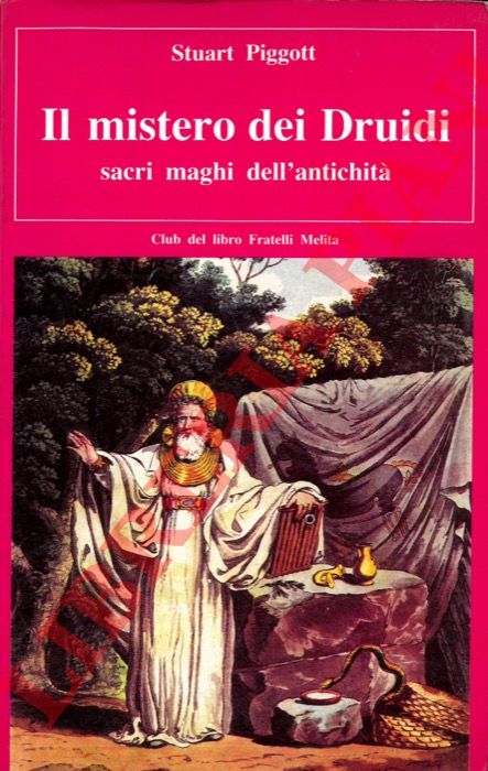 PIGGOTT Stuart - - Il mistero dei Druidi. Sacri maghi dell'antichit.