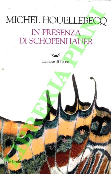 HOUELLEBECQ Michel - - In presenza di Schopenhauer.