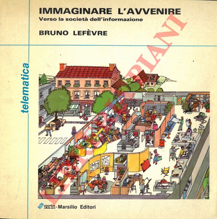 LEFEVRE Bruno - - Immaginare l'avvenire. Verso la societ dell'informazione.