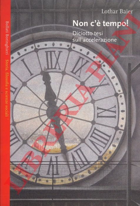 BAIER Lothar - - Non c' tempo! Diciotto tesi sull'accelerazione.