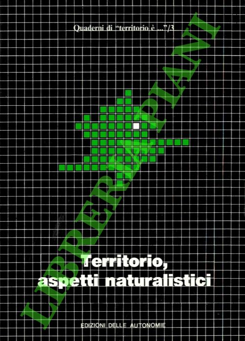 - - Territorio, aspetti naturalistici.