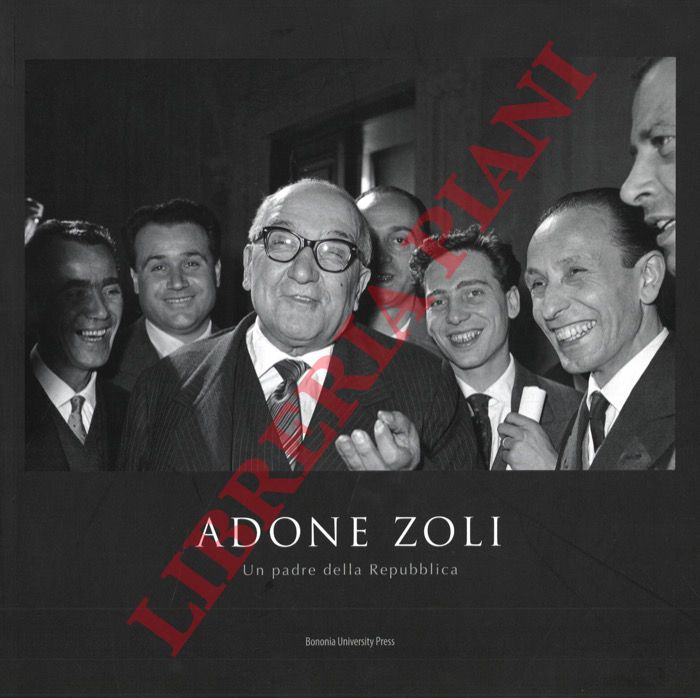 (GAMBETTA Guido - MIRABELLA Salvatore) - - Adone Zoli. Un padre della Repubblica.