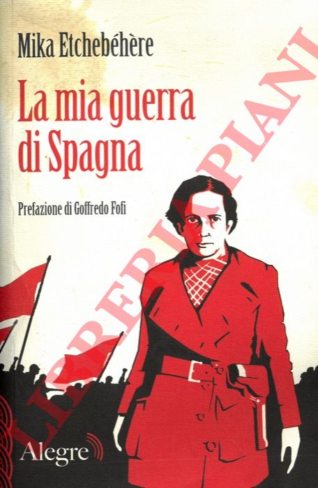 ETCHEBEHERE Mika - - La mia guerra di Spagna.