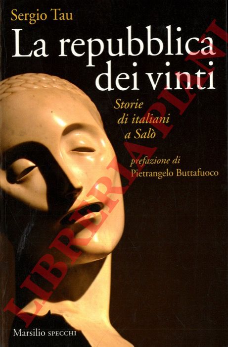 TAU Sergio - - La repubblica dei vinti. Storie di italiani a Sal.