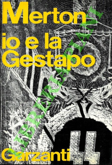 MERTON Thomas - - Io e la Gestapo. Romanzo giovanile pubblicato per la prima volta e definito dall'autore diario maccheronico.