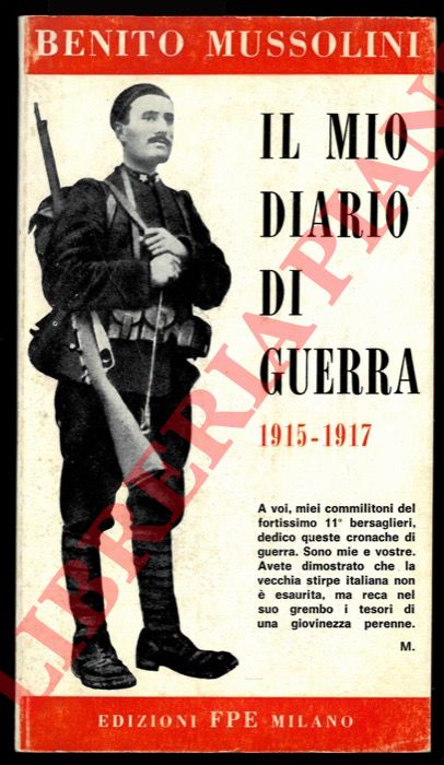 MUSSOLINI Benito - - Il mio diario di guerra. 1915-1917.
