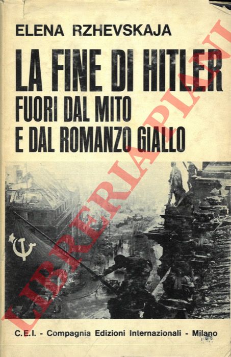 RZHEVSKAJA Elena - - La fine di Hitler fuori dal mito e dal romanzo giallo.