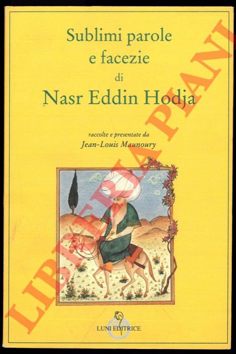 HODJA Nasr Eddin - - Sublimi parole e facezie.