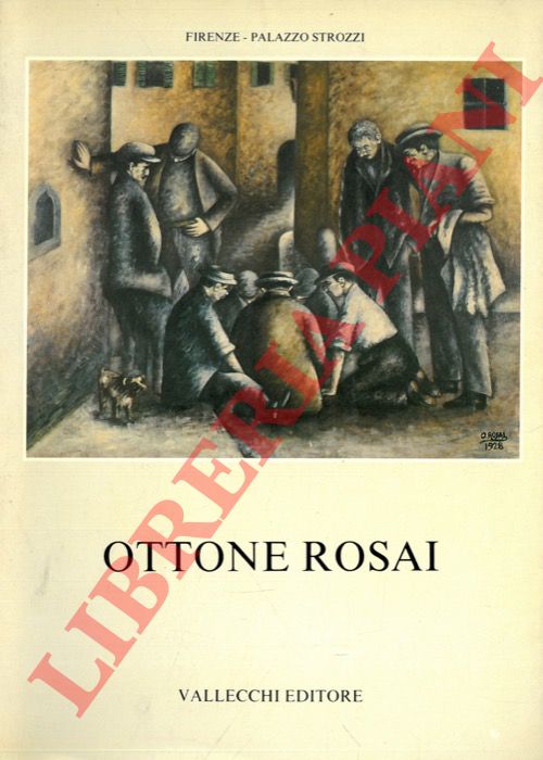 SANTINI Pier Carlo - - Ottone Rosai. Opere dal 1911 al 1957.
